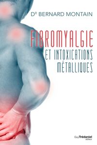 fibromyalgie et intoxications metalliques Dr bernard montain