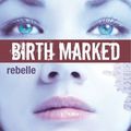 Birth marked (t1 rebelle) de caragh m.o'brien