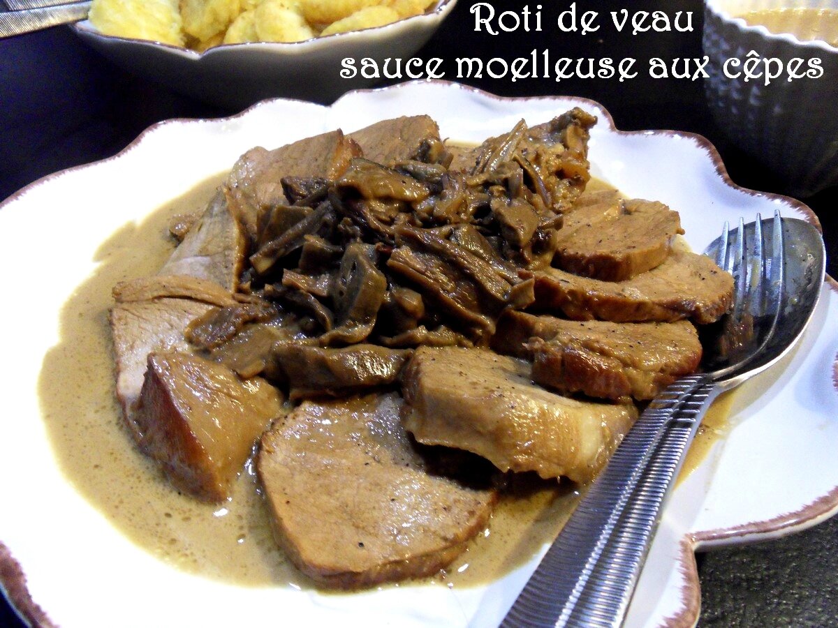 Roti De Veau Sauce Moelleuse Aux Cepes Recettes Voyageuses De