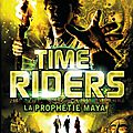 Time riders, tome 8 : la prophétie maya