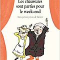 Les chaussures sont parties pour le week-end : trois petites pièces de théâtre, de catharina valckx