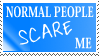 Normal_People_Scare_Me_Stamp_by_trinitylast