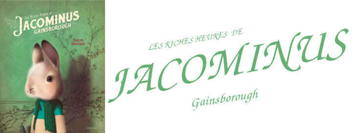 Les riches heures de Jacominus Gainsborough