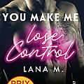 You make me lose control, par lana m.