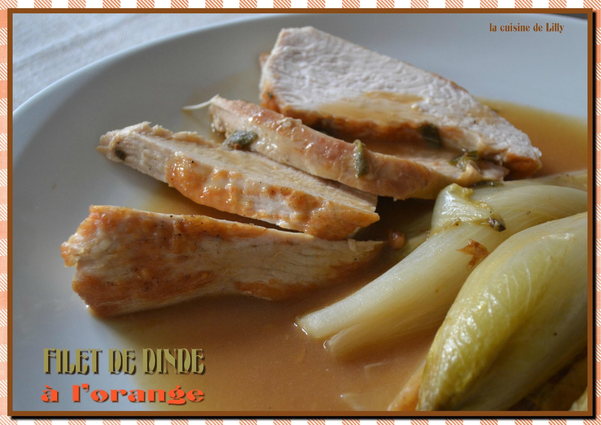 Filet De Dinde A L Orange La Cuisine De Lilly