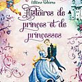 Usborne : histoires illustrées de princes et de princesses