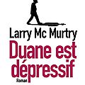 Duane est dépressif, larry mc murthy