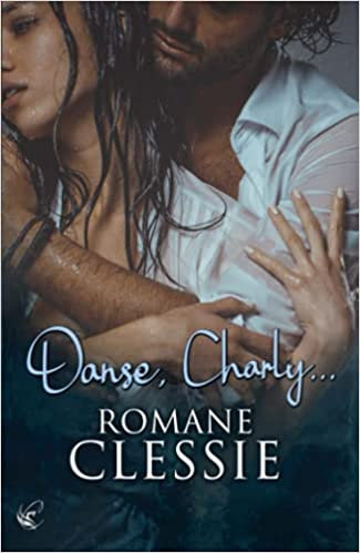 Danse, Charly... de Romane Clessie