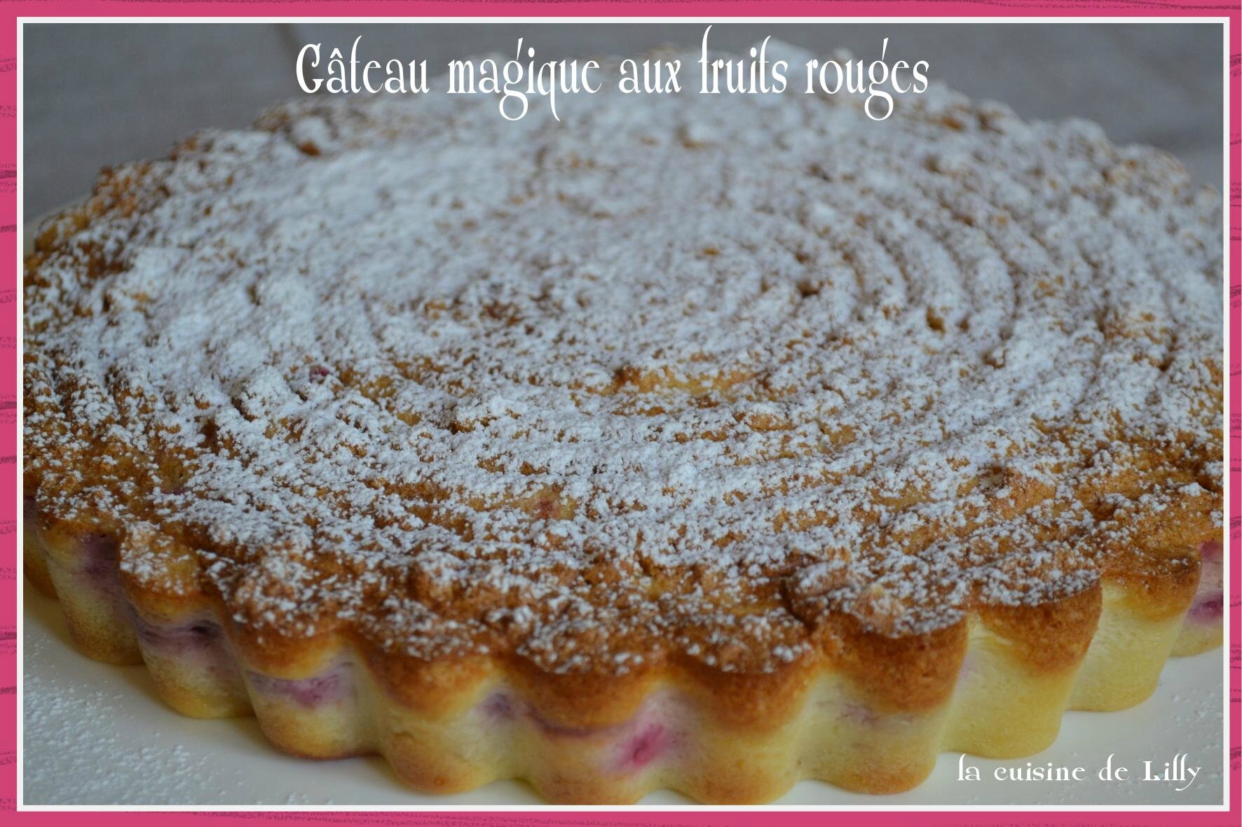 Gateau Magique Aux Fruits Rouges La Cuisine De Lilly