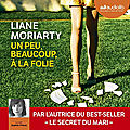 Un peu, beaucoup, à la folie, de liane moriarty