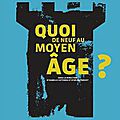 Quoi de neuf au moyen-age ?