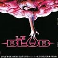 Le blob : la trilogie visqueuse et gluante (1958 - 1972 - 1988)