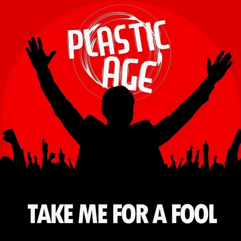 Plastic Age - Take Me For A Fool