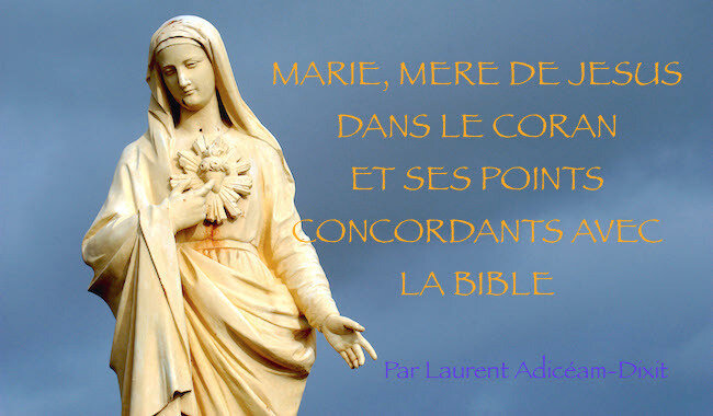 MARIE, MERE DE JESUS DANS LE CORAN ET SES POINTS CONCORDANTS AVEC LA BIBLE