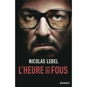 L'heure des fous Nicolas Lebel Lectures de Liliba