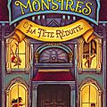 Le musée des monstres, tome 1 : la tête réduite, de lauren oliver & h.c. chester 