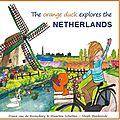 ~ the orange duck explores the netherlands - diana van de rozenberg & maarten scholten 