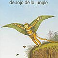 Trois histoires de jojo de la jungle - thomas lavachery