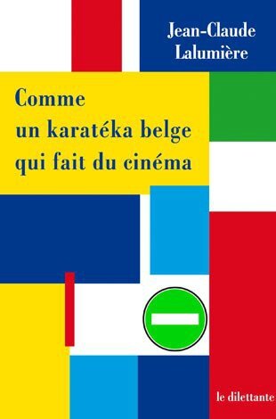 Jean-Claude Lalumière - Comme un karatéka belge qui fait du cinéma
