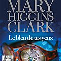 Le bleu de tes yeux, par mary higgins clark