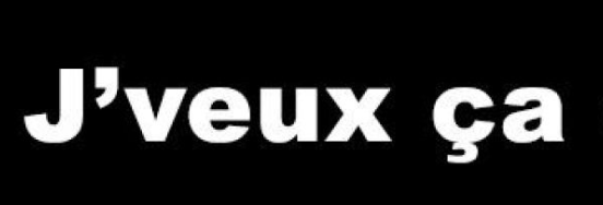 j'veux ca