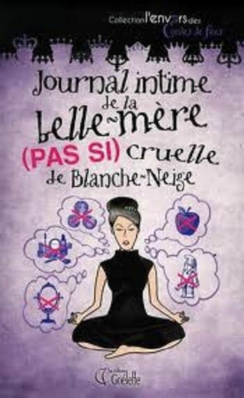 Journal Intime De La Belle Mère Pas Si Cruelle De Blanche Neige Sanguine Et Ses Lectures 