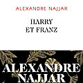 Harry et franz de alexandre najjar